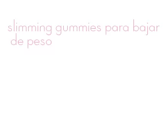 slimming gummies para bajar de peso