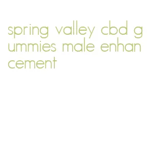 spring valley cbd gummies male enhancement