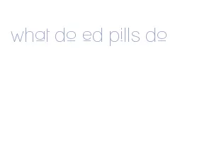 what do ed pills do