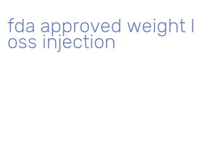 fda approved weight loss injection