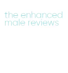 the enhanced male reviews