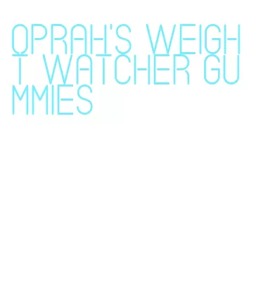 oprah's weight watcher gummies