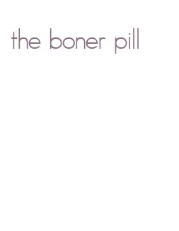 the boner pill