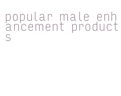 popular male enhancement products