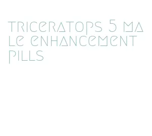 triceratops 5 male enhancement pills