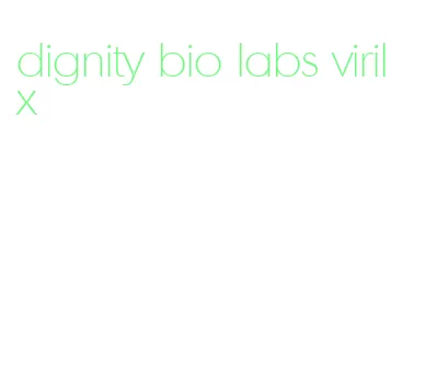 dignity bio labs viril x