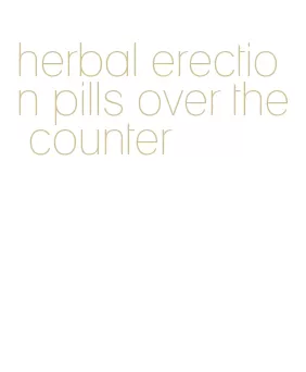 herbal erection pills over the counter