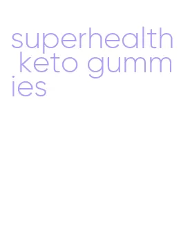 superhealth keto gummies