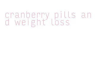 cranberry pills and weight loss