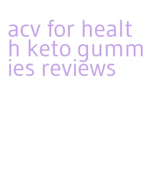 acv for health keto gummies reviews