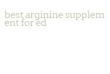 best arginine supplement for ed