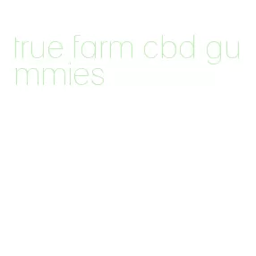 true farm cbd gummies