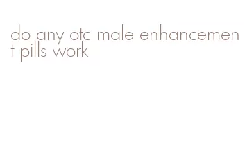 do any otc male enhancement pills work