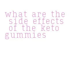 what are the side effects of the keto gummies