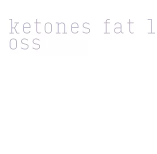 ketones fat loss