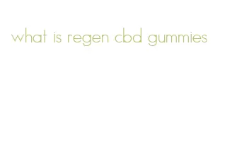 what is regen cbd gummies