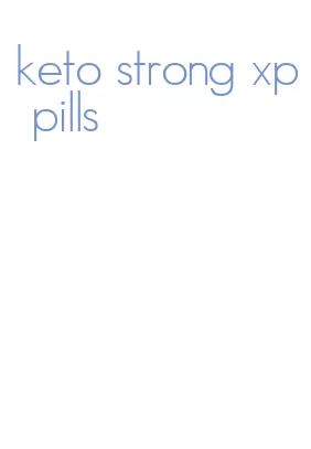 keto strong xp pills