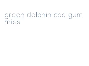 green dolphin cbd gummies