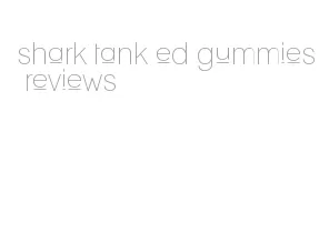 shark tank ed gummies reviews