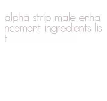 alpha strip male enhancement ingredients list