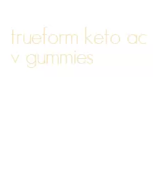 trueform keto acv gummies