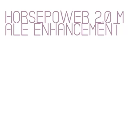 horsepower 2.0 male enhancement