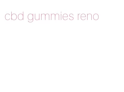 cbd gummies reno