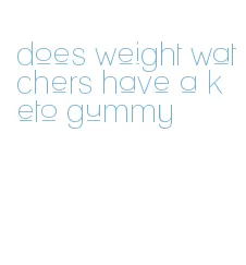 does weight watchers have a keto gummy