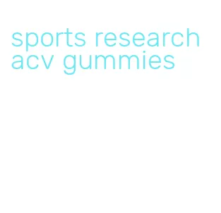 sports research acv gummies