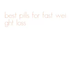 best pills for fast weight loss