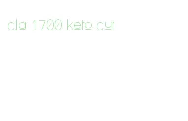 cla 1700 keto cut