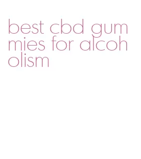 best cbd gummies for alcoholism