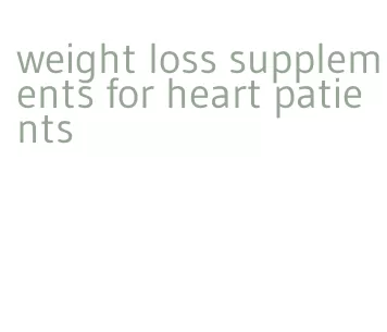 weight loss supplements for heart patients