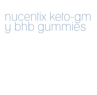 nucentix keto-gmy bhb gummies