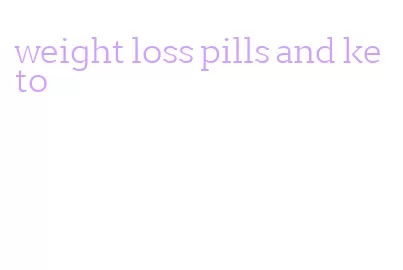 weight loss pills and keto