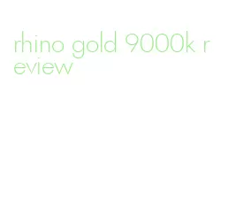 rhino gold 9000k review