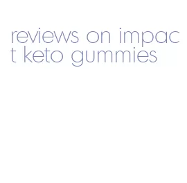 reviews on impact keto gummies