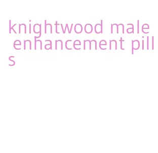 knightwood male enhancement pills