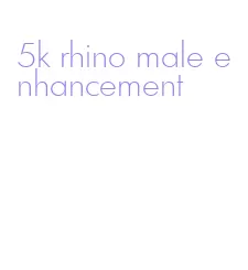 5k rhino male enhancement