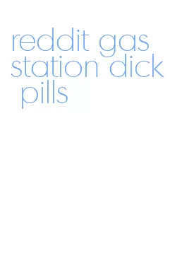 reddit gas station dick pills