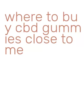 where to buy cbd gummies close to me