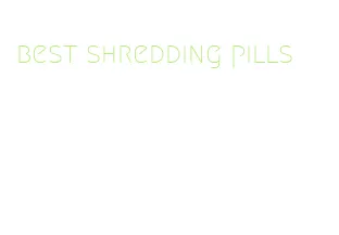 best shredding pills