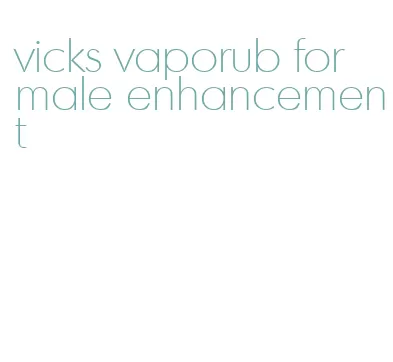 vicks vaporub for male enhancement