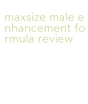 maxsize male enhancement formula review