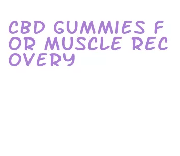 cbd gummies for muscle recovery