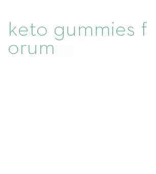 keto gummies forum