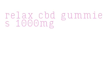 relax cbd gummies 1000mg