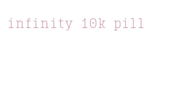 infinity 10k pill