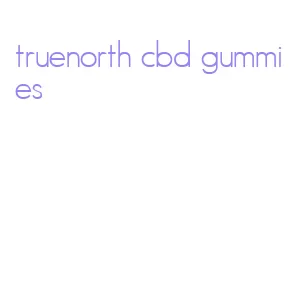 truenorth cbd gummies