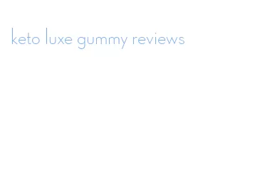 keto luxe gummy reviews